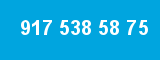 917 538 58 75